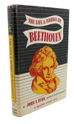 Item #95228 THE LIFE AND WORKS OF BEETHOVEN. John N. Burk