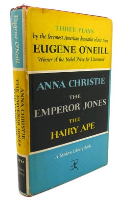 Item #95242 THREE PLAYS : Anna Christie, the Emperor Jones, the Hairy Ape. Eugene O'Neill