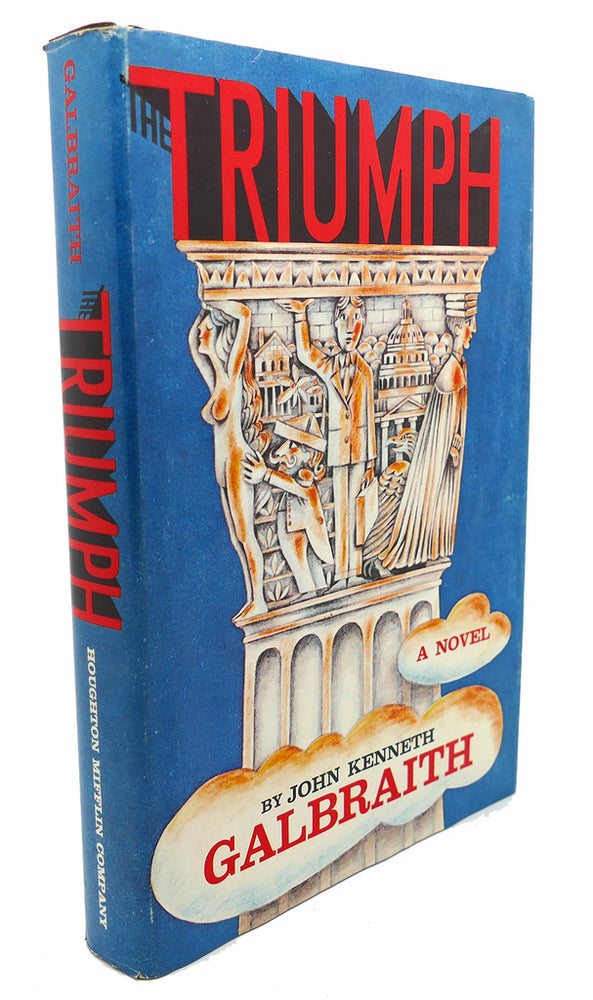 Item #95283 THE TRIUMPH : A Novel of Modern Diplomacy. John Kenneth Galbraith.
