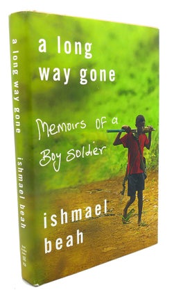 Item #95387 A LONG WAY GONE : MEMOIRS OF A BOY SOLDIER. Ishmael Beah