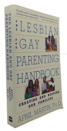 Item #95509 LESBIAN AND GAY PARENTING HANDBOOK : Creating and Raising Our Families. April Martin
