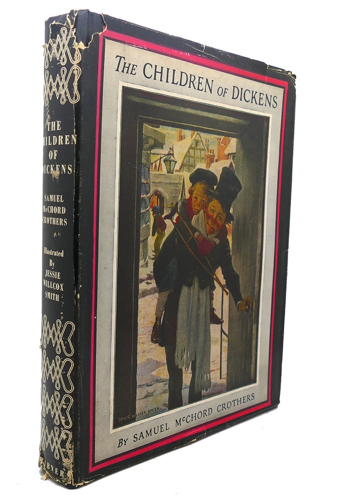 Item #95864 THE CHILDREN OF DICKENS. Samuel Cchord Crothers Charles Dickens, Jessie Willcox Smith.