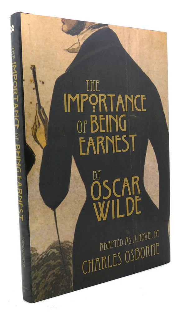 Item #95914 THE IMPORTANCE OF BEING EARNEST : A Trivial Novel for Serious People. Oscar Wilde Charles Osborne, Barry Humphries.