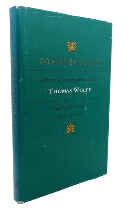 Item #95930 MANNERHOUSE : A Play in a Prologue and Four Acts. Louis Decimus Rubin Thomas Wolfe