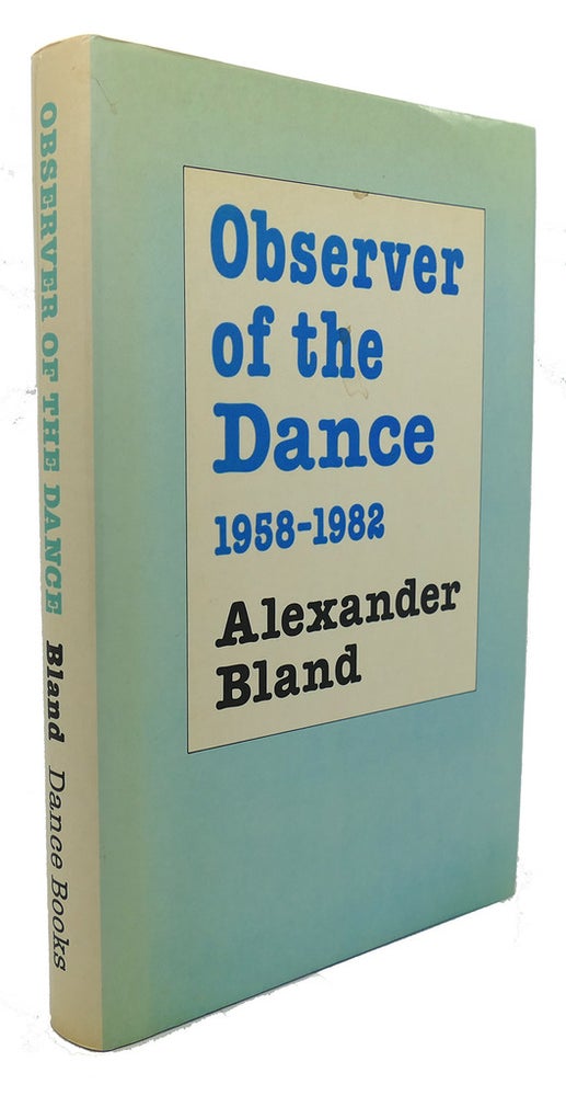Item #96069 OBSERVER OF THE DANCE, 1958 - 1982. Nigel Gosling Alexander Bland, Maude Lloyd.