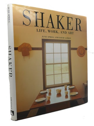 Item #96139 SHAKER : Life, Work, and Art. David Larkin June Sprigg, Michael Freeman