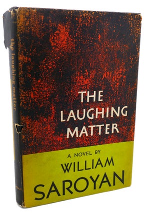 Item #96627 THE LAUGHING MATTER : A Novel. William Saroyan