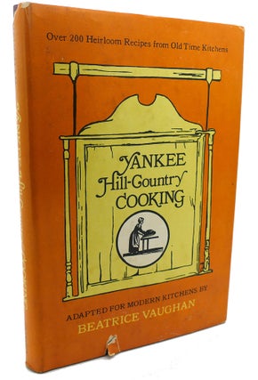 Item #96663 YANKEE HILL-COUNTRY COOKING : Heirloom Recipes from Rural Kitchens. Beatrice Vaughan