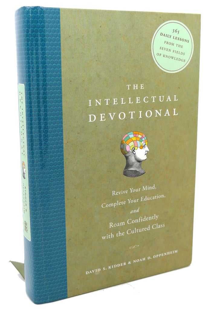 THE INTELLECTUAL DEVOTIONAL : Revive Your Mind, Complete Your Education,  and Roam Confidently with the Cultured Class by Noah D. Oppenheim David S. 