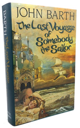 Item #97145 THE LAST VOYAGE OF SOMEBODY THE SAILOR. John Barth
