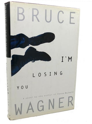 Item #97214 I'M LOSING YOU. Bruce Wagner