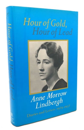 Item #97262 HOUR OF GOLD, HOUR OF LEAD : Diaries and Letters, 1929 - 1932. Anne Morrow Lindbergh