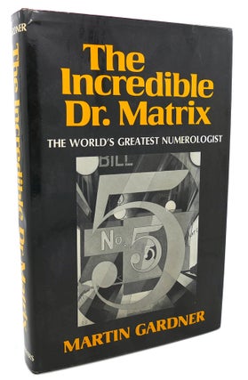 Item #97275 THE INCREDIBLE DR. MATRIX : The World's Greatest Numerologist. Martin Gardner
