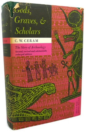 Item #97534 GODS, GRAVES, AND SCHOLARS : The Story of Archaeology. C. W. Ceram