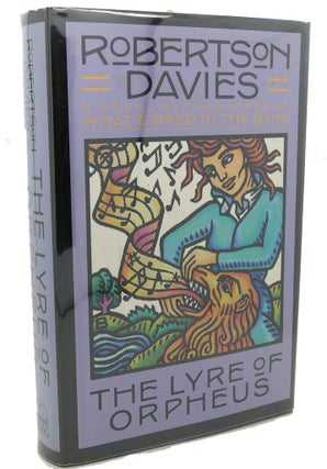 Item #97547 THE LYRE OF ORPHEUS : A Novel. Robertson Davies