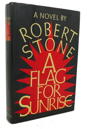 Item #97564 A FLAG FOR SUNRISE. Robert Stone