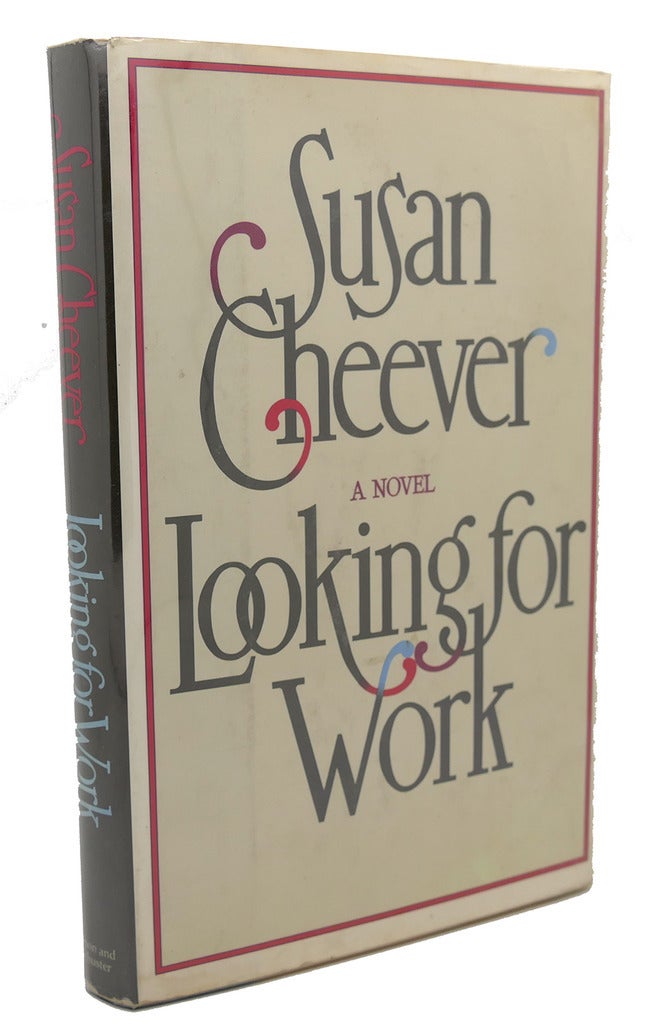 LOOKING FOR WORK | Susan Cheever | First Edition; First Printing