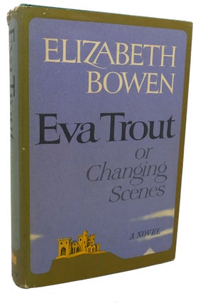 Item #97742 EVA TROUT, Or, Changing Scenes. Elizabeth Bowen