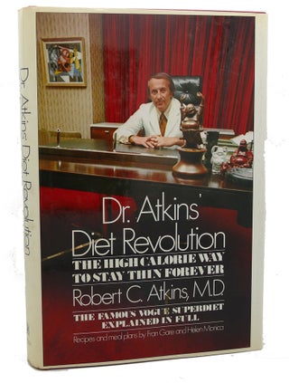 Item #97759 DR. ATKINS DIET REVOLUTION The High Calorie Way to Stay Thin Forever. Robert C. Atkins