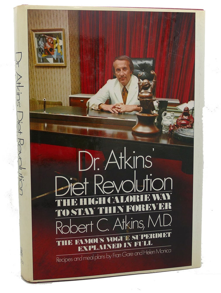 Item #97759 DR. ATKINS DIET REVOLUTION The High Calorie Way to Stay Thin Forever. Robert C. Atkins.