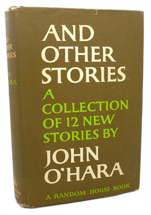 Item #97791 AND OTHER STORIES : A Collection of 12 New Stories. John O'Hara