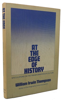 Item #99133 AT THE EDGE OF HISTORY. William Irwin Thompson