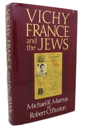 Item #99203 VICHY FRANCE AND THE JEWS. Robert O. Paxton Michael R. Marrus