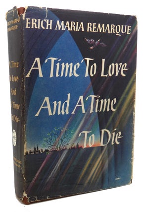 Item #99208 A TIME TO LOVE AND A TIME TO DIE. Erich Maria Remarque