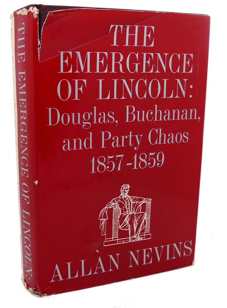 Item #99251 THE EMERGENCE OF LINCOLN : Douglas, Buchanan, and Party Chaos 1857 - 1859. Allan Nevins.