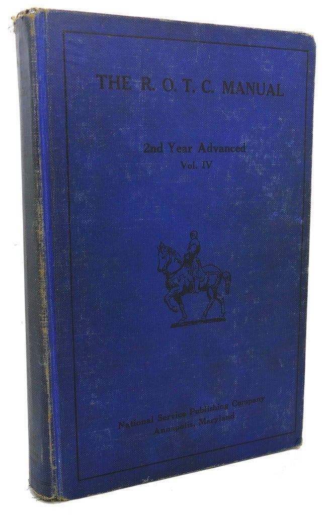 THE R.O.T.C. MANUAL : 1st Year Advanced, Vol. IV