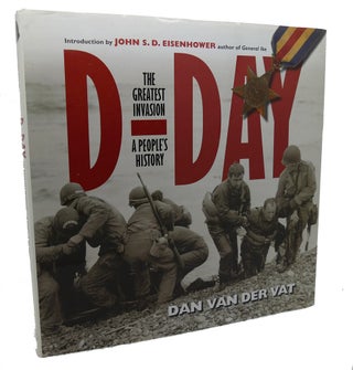 Item #99270 D-DAY : The Greatest Invasion - A People's History. John S. D. Eisenhower Dan Van...