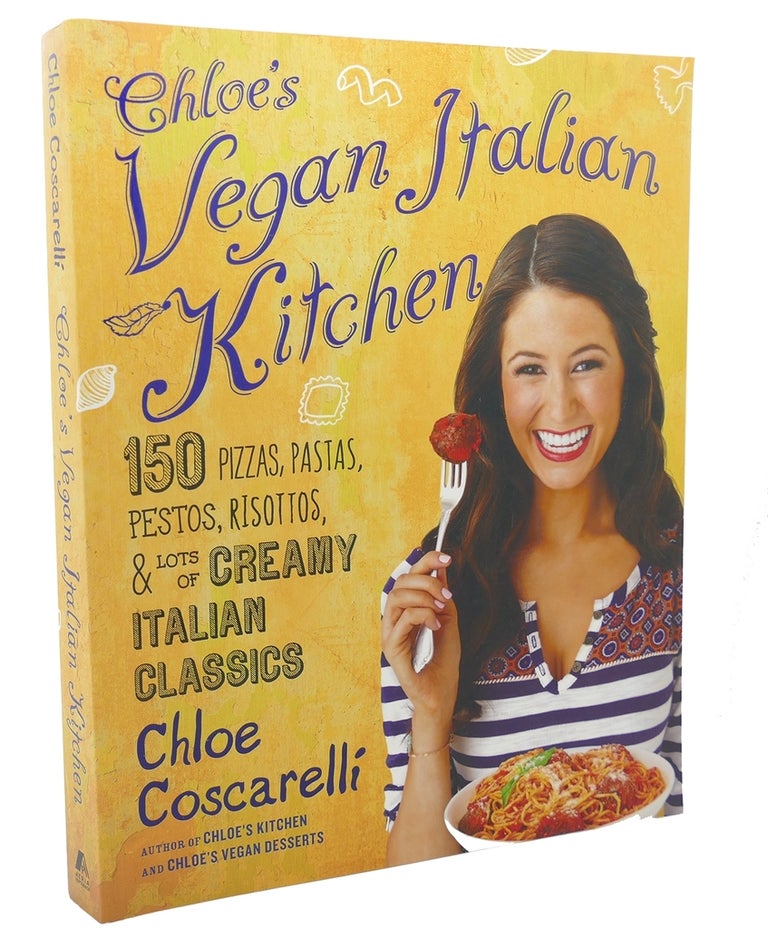 Item #99529 CHLOE'S VEGAN ITALIAN KITCHEN 150 Pizzas, Pastas, Pestos, Risottos, & Lots of Creamy Italian Classics. Chloe Coscarelli.