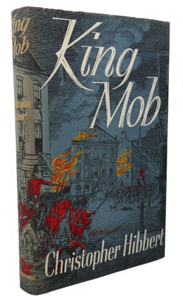 Item #99772 KING MOB : The Story of Lord George Gordon and the Riots of 1780. Christopher Hibbert
