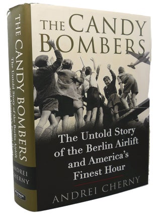 Item #99778 THE CANDY BOMBERS : The Untold Story of the Berlin Airlift and America's Finest...