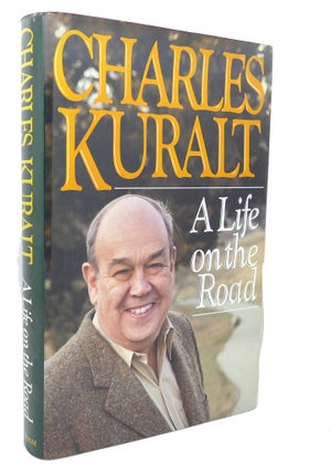 Item #99870 A LIFE ON THE ROAD. Charles Kuralt