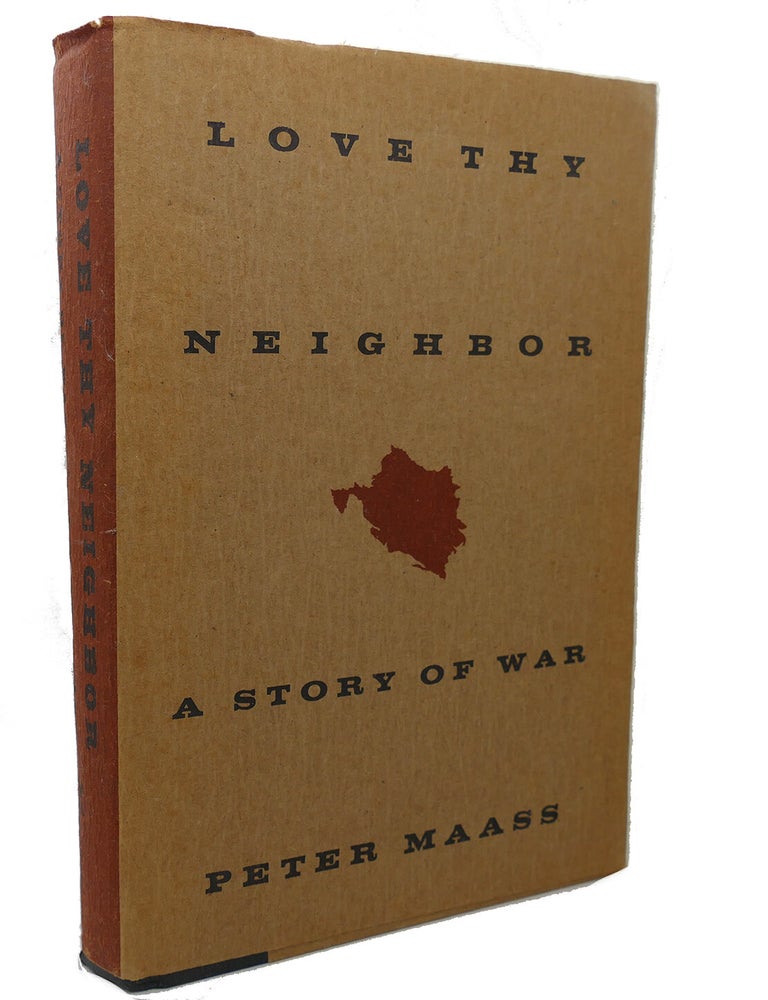 LOVE THY NEIGHBOR : A Story of War | Peter Maass | First Edition; First ...