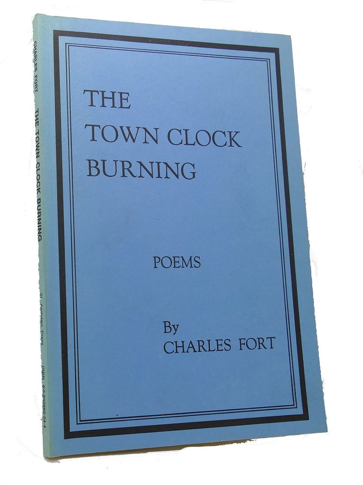 Item #100024 THE TOWN CLOCK BURNING : Poems. Charles Fort.