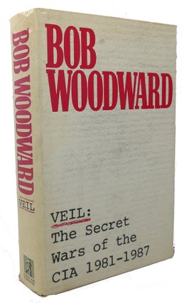 Item #100073 VEIL The Secret Wars of the CIA 1981-1987. Bob Woodward