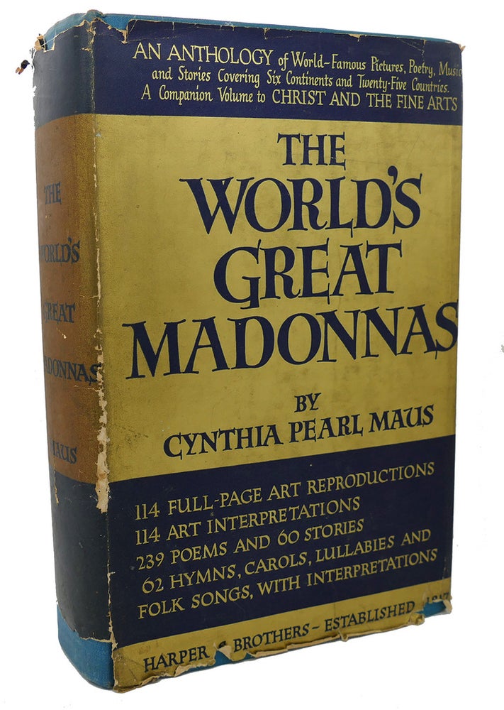 Item #100304 THE WORLD'S GREAT MADONNAS : An Anthology of Pictures, Poetry, Music and Stories Centering in the Life of the Madonna and Her Son. Cynthia Pearl Maus.