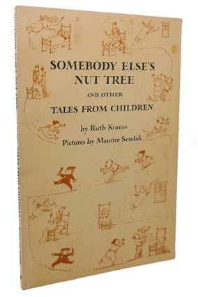 Item #100305 SOMEBODY ELSE'S NUT TREE : And Other Tales from Children. Maurice Sendak Ruth Krauss