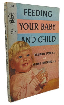 Item #100407 FEEDING YOUR BABY AND CHILD. Miriam Lowenberg Benjamin Spock