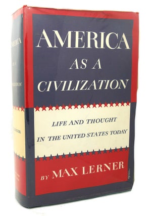 Item #100455 AMERICA AS A CIVILIZATION : Life and Thought in the United States. Max Lerner