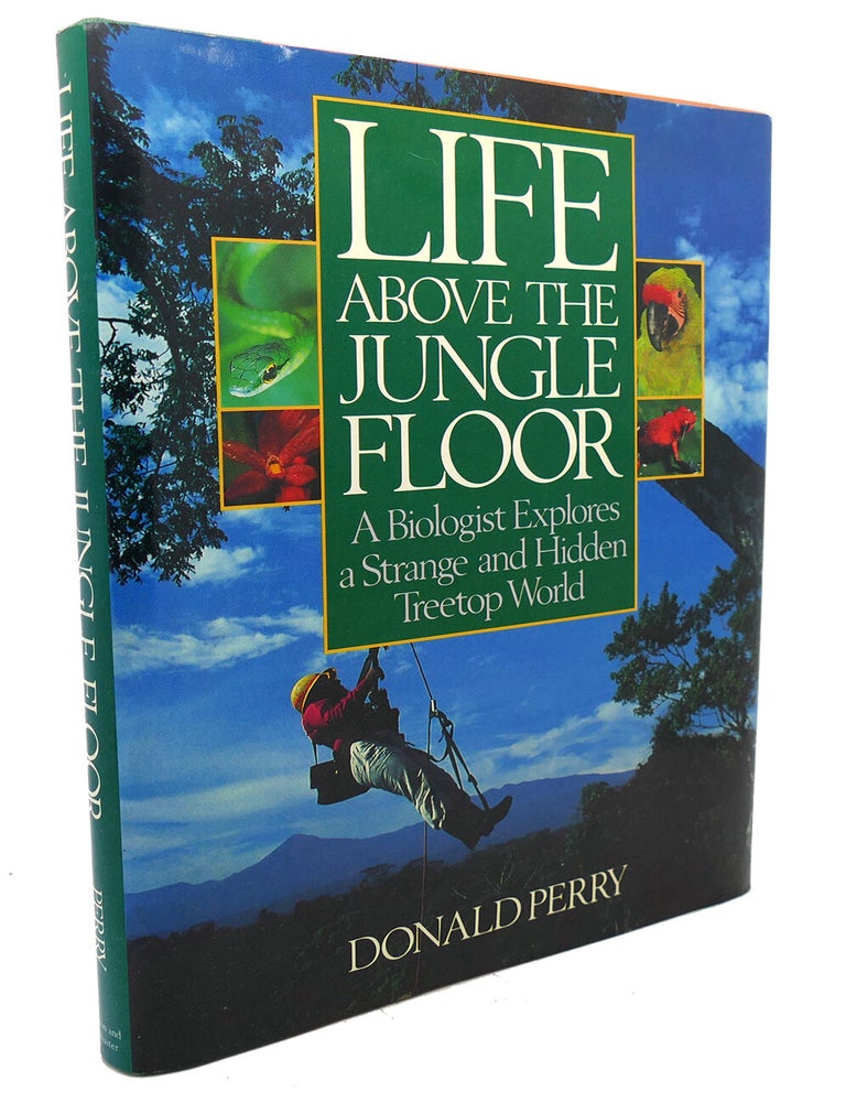 LIFE ABOVE THE JUNGLE FLOOR | Donald Perry | First Edition; First Printing
