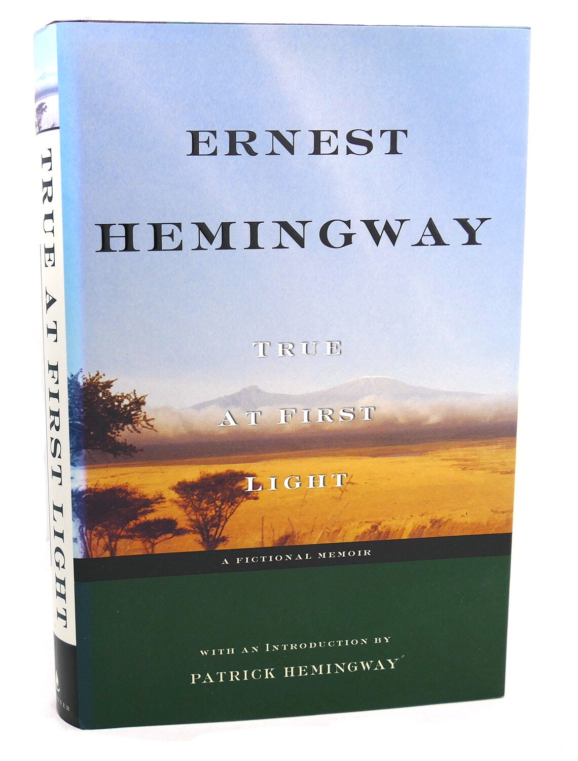 True At First Light TRUE AT FIRST LIGHT; A Fictional Memoir | Ernest Hemingway | First ...