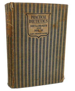 Item #100528 PRACTICAL DIETETICS, WITH REFERENCE TO DIET IN HEALTH AND DISEASE. Alida Frances Pattee