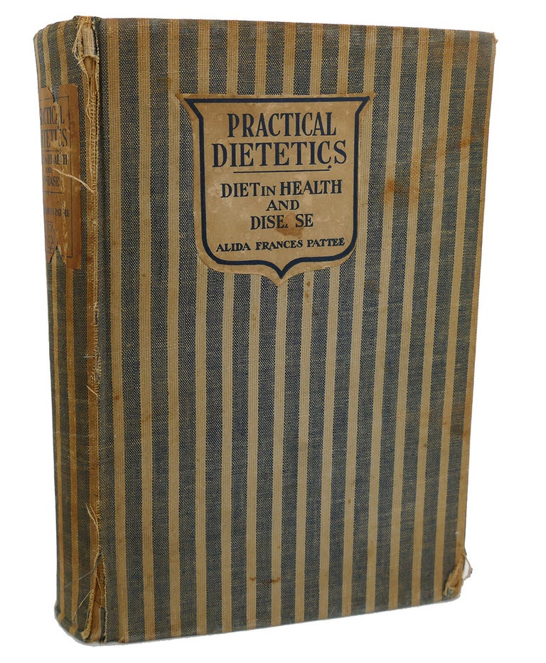 Item #100528 PRACTICAL DIETETICS, WITH REFERENCE TO DIET IN HEALTH AND DISEASE. Alida Frances Pattee.