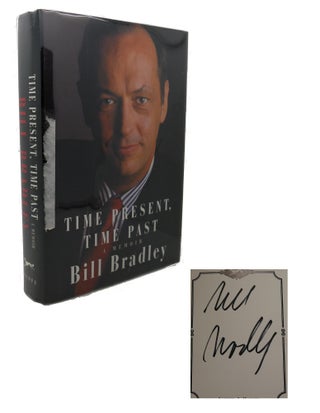 Item #100535 TIME PRESENT, TIME PAST : A Memoir. Bill Bradley