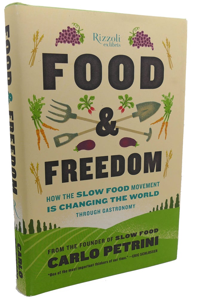 Item #100622 FOOD & FREEDOM : How the Slow Food Movement Is Changing the World Through Gastronomy. John Irving Carlo Petrini.