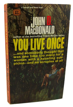Item #100917 YOU LIVE ONCE. John D. MacDonald