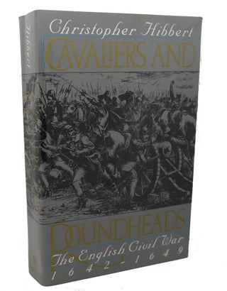 Item #100920 CAVALIERS AND ROUNDHEADS : The English Civil War, 1642-1649. Christopher Hibbert